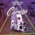 Carlitos Rossy Ft. Miky Woodz - La Camara MP3