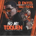 D-Enyel Ft. Tali Goya - No Me Toquen MP3