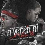 Metro The Savage Ft. Andrew - A Veces Si A Veces No MP3