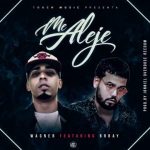 Wagner Ft. Brray - Me Aleje MP3
