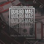 Blue Wayze Ft. Guelo Star - Quiero Mas MP3