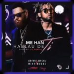 Miky Woodz Ft. Bryant Myers - Me Han Hablau De Ti MP3