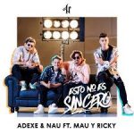 Descargar Adexe Y Nau Ft. Mau Y Ricky - Ésto No Es Sincero MP3